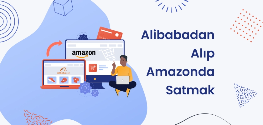 Alibaba'dan Alıp Amazon'da Satmak